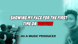 FIRST YOUTUBE VIDEO SHOWING MY FACE  - ( INTRODUCTION TO MY CHANNEL ) #musicproducer