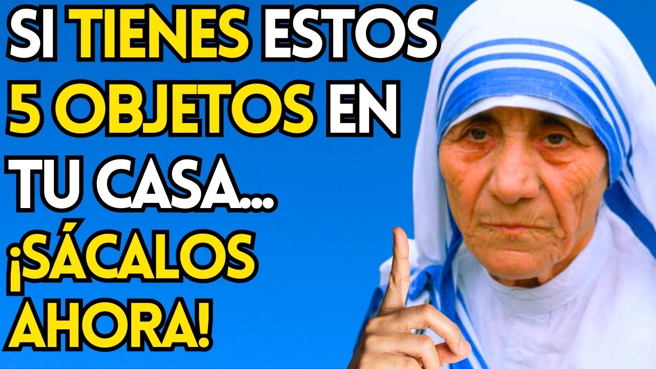 Madre Teresa advierte: 5 Objetos PELIGROSOS que debes sacar de tu casa