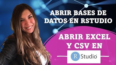 Cómo abrir bases de datos Excel y CSV en RStudio (lenguaje R)