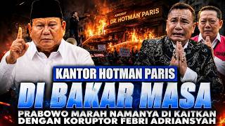 MALAM INI KANTOR HOTMAN PARIS DI BAKAR MASA‼️ PRABOWO MARAH MAMANYA DIKATAKAN DENGAN KORUPTOR FEBRI