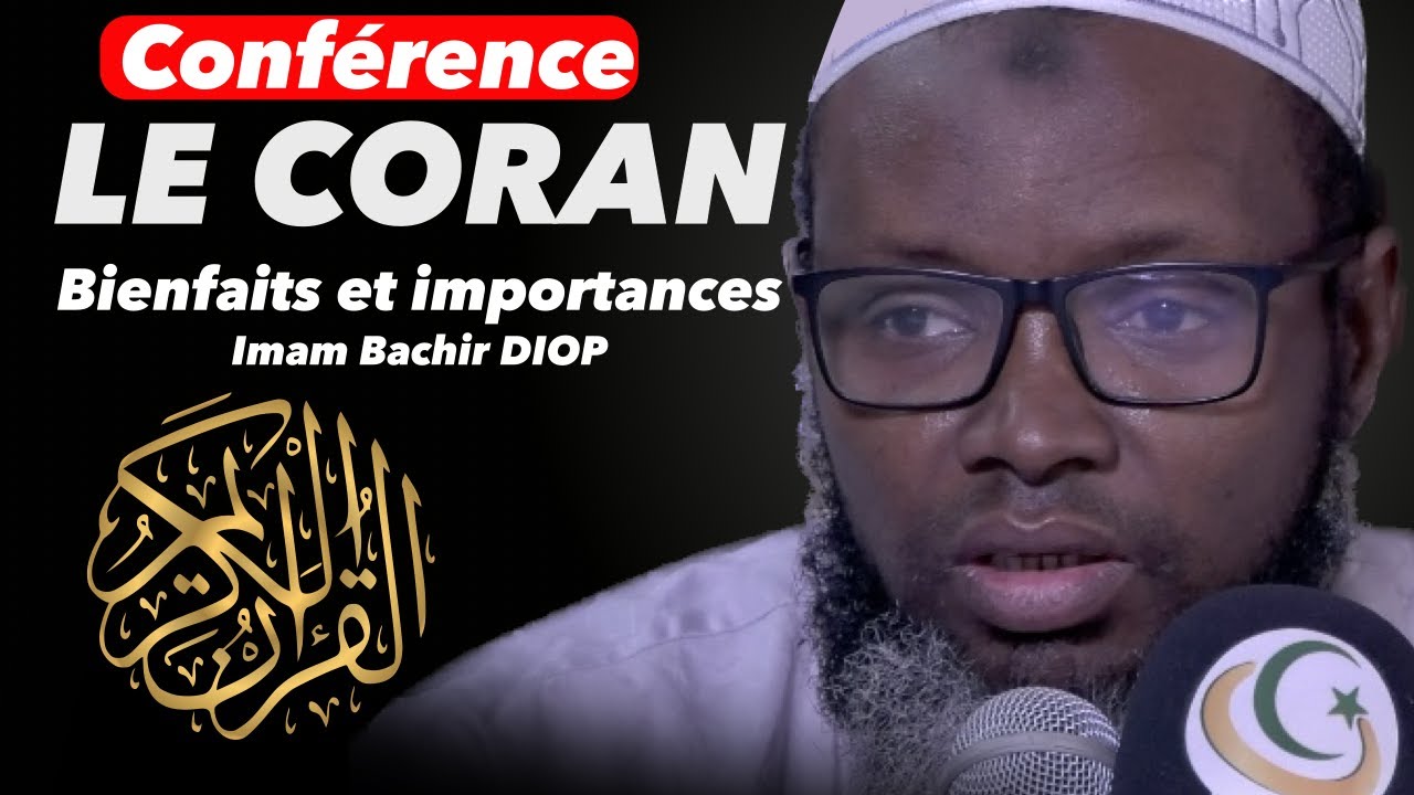 Conférence: Le coran et ses bienfaits | Imam Bachir DIOP