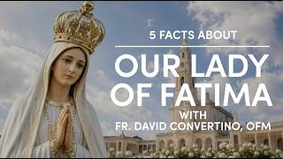 5 Facts You Didn't Know About Our Lady of Fatima | 2026