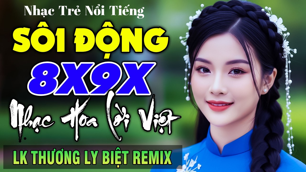THƯƠNG LY BIỆT REMIX - Nhạc Hoa Lời Việt 8X9X Disco Sôi Động Remix Cực Sung, Nhạc Trẻ REMIX Sôi Động