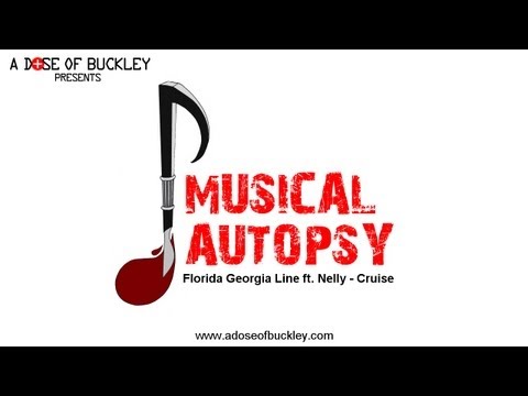 Musical Autopsy: Florida Georgia Line ft. Nelly - Cruise