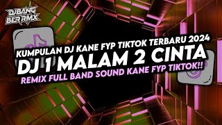 DJ 1 MALAM 2 CINTA VIRAL TIKTOK 2024 || REMIX FULL BAND || TERBARU 2024