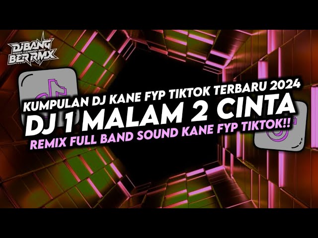 DJ 1 MALAM 2 CINTA VIRAL TIKTOK 2024 || REMIX FULL BAND || TERBARU 2024 class=