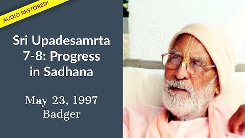 Sri Upadesamrta 7-8: Progress in Sadhana - ENGLISH, Audio Restored