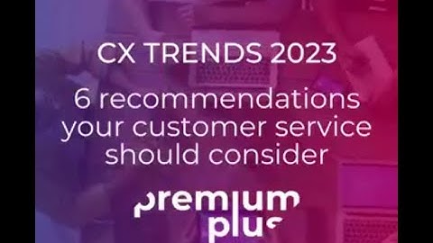 Leveraging the Zendesk CX Trends 2023 Report