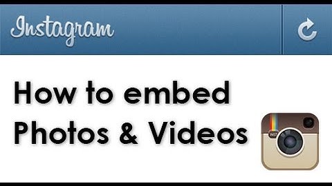 How to embed Instagram photos and videos on your blog or website