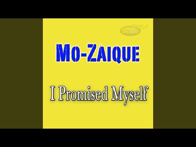 MO-ZAIQUE - I Promised Myself