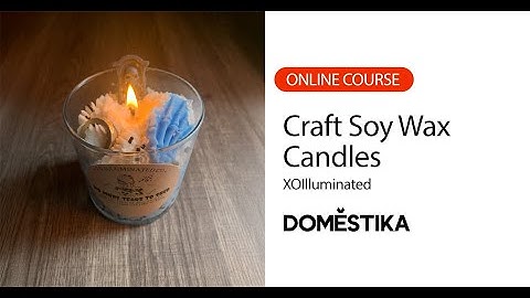 Candle Making - A course by xoilluminated | Domestika English