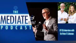 Dr. Peter T. Coleman "The Way Out: How to Overcome Toxic Polarization" | MediateThis! Podcast