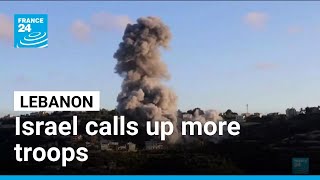 Israel strikes Lebanese village and calls up more troops in the region • FRANCE 24 English