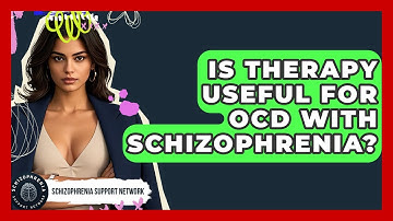 Is Therapy Useful For OCD With Schizophrenia? - Schizophrenia Support Network