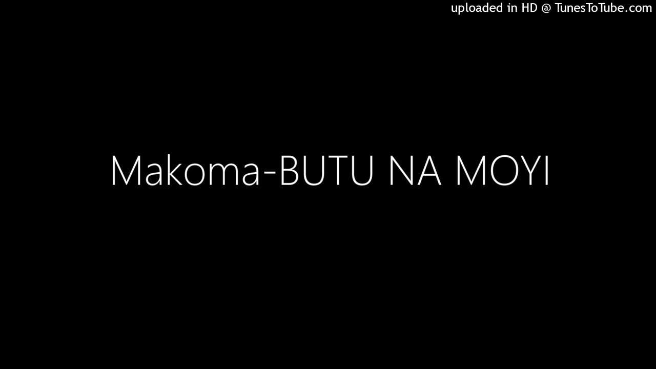 Makoma BUTU NA MOYI