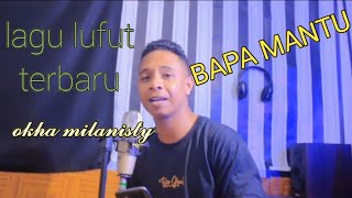 Download Lagu Lagu lufut terbaru 2024.  Bapa Mantu | voc. okha milanisty MP3