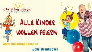 Video thumbnail of "Alle Kinder wollen feiern - Christian Hüser #christianhüser #kinderlieder #Kindergeburtstag"