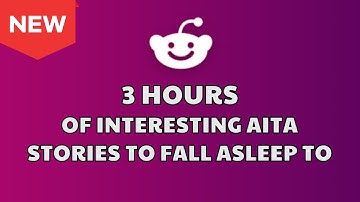 3 HOURS of Interesting Stories to Fall Asleep to | Best Reddit Stories Compilation - Best of Reddit