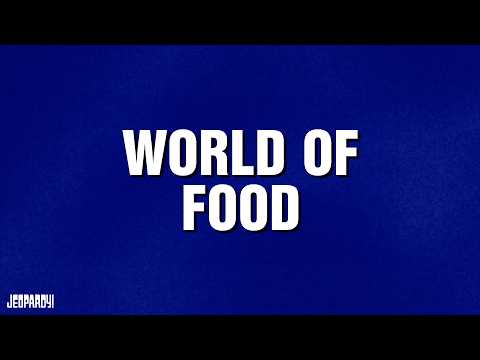 World of Food Category JEOPARDY