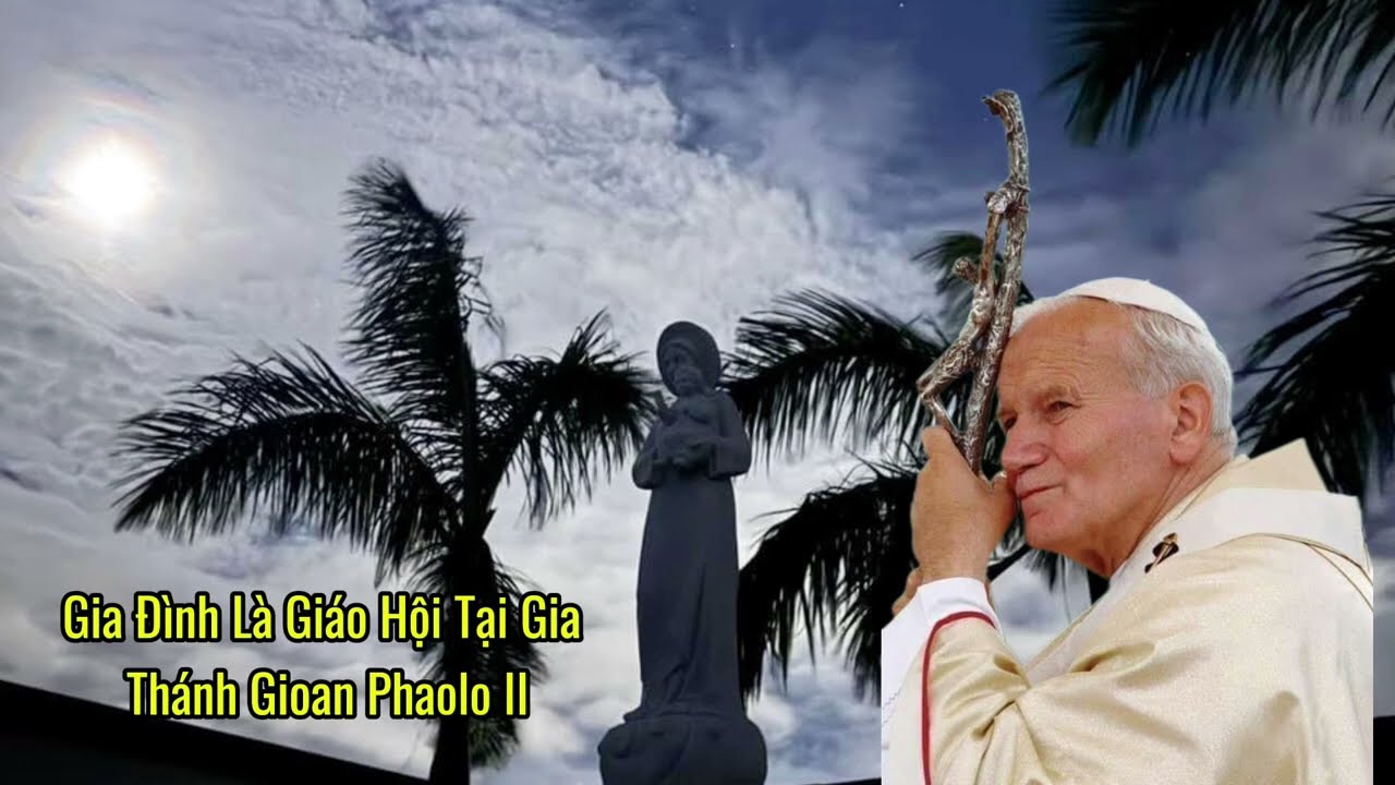 Outline Video Thánh Giáo Hoàng Gioan Phaolô II Mệnh Danh Là Vị Thánh Của mọi Gia Đình