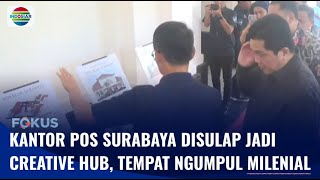Keren!! Kantor Pos Surabaya Disulap Jadi Creative Hub, Erick Thohir Ikut Pantau | Fokus