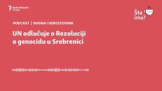 UN odlučuje o Rezoluciji o genocidu u Srebrenici | Šta ima?