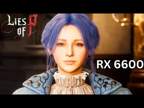 Lies Of P | RX 6600 + Ryzen 5 3600 | All Settings 1080P 1440P 4K | Performance Test