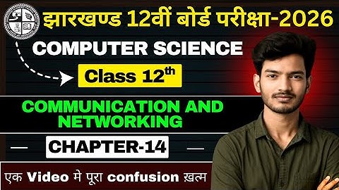 Class 12th Computer Science | CHP-14 | Communication and Networking| JAC Board Exam 2026 #LIVE