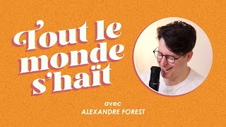 Tout le monde s'haït - Alexandre Forest