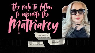 The rule to follow to expedite the matriarchy 