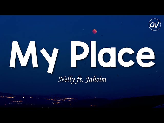 Nelly - My Place [Lyrics] ft. Jaheim class=