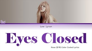 Rosé (로제) - Eyes Closed - (Color Coded Lyrics)