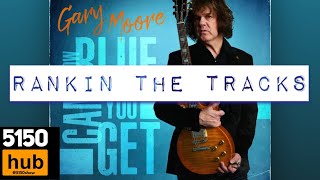 Gary Moore - How Blue Can You Get . Rankin the tracks