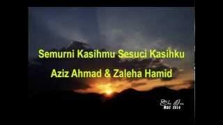 Semurni Kasihmu Sesuci Kasihku - Aziz Ahmad & Zaleha Hamid