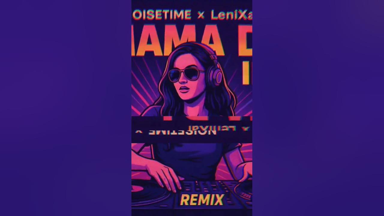 NOISETIME x LeniXal  Mama dj iki #kejutbahu #tiktok #breakbeatgalau