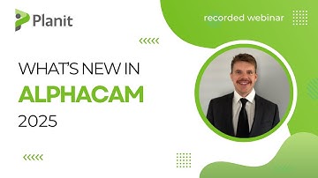 Alphacam 2025 – New Features Overview