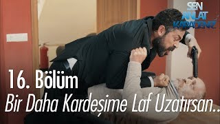 Bir Daha Kardeşime Laf Uzatırsan - Sen Anlat Karadeniz 16 Bölüm