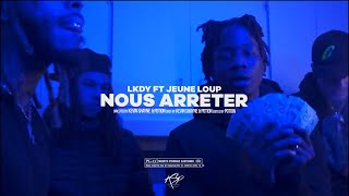 LKDY ft. Jeune Loup - Nous Arrêter (Vidéoclip Officiel)