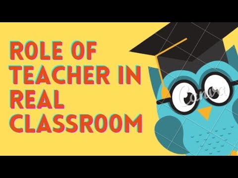 Role Of Teacher In Real Classroom