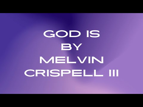 God Is by Melvin Cripsell III Lyric Video