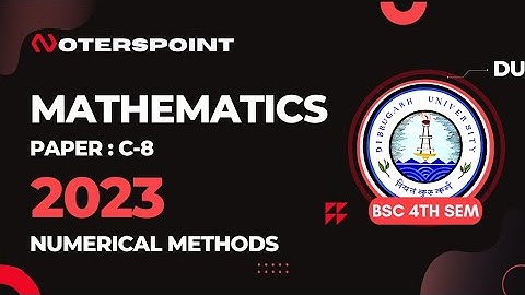 BSC 4th Sem Maths C8 Question Paper 2023 Dibrugarh University | BSC 4th Sem Numerical Methods