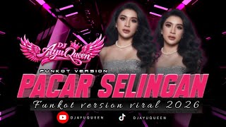 PACAR SELINGAN - FUNKOT TERBARU 2026 {COVER} VERSION BY DJ AYU QUEN 