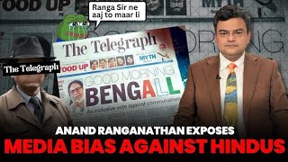 Anand Ranganathan - The Telegraph and Media house's biases against Hindus & PM Modi in West Bengal