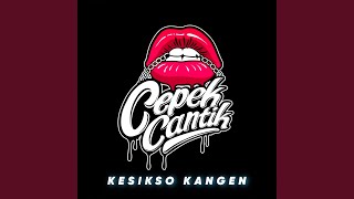 Download Lagu Kesikso Kangen (Style Bwi Slowbass)