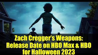 Zach Creggers Weapons Release Date On Hbo Max & Hbo For Halloween 2023