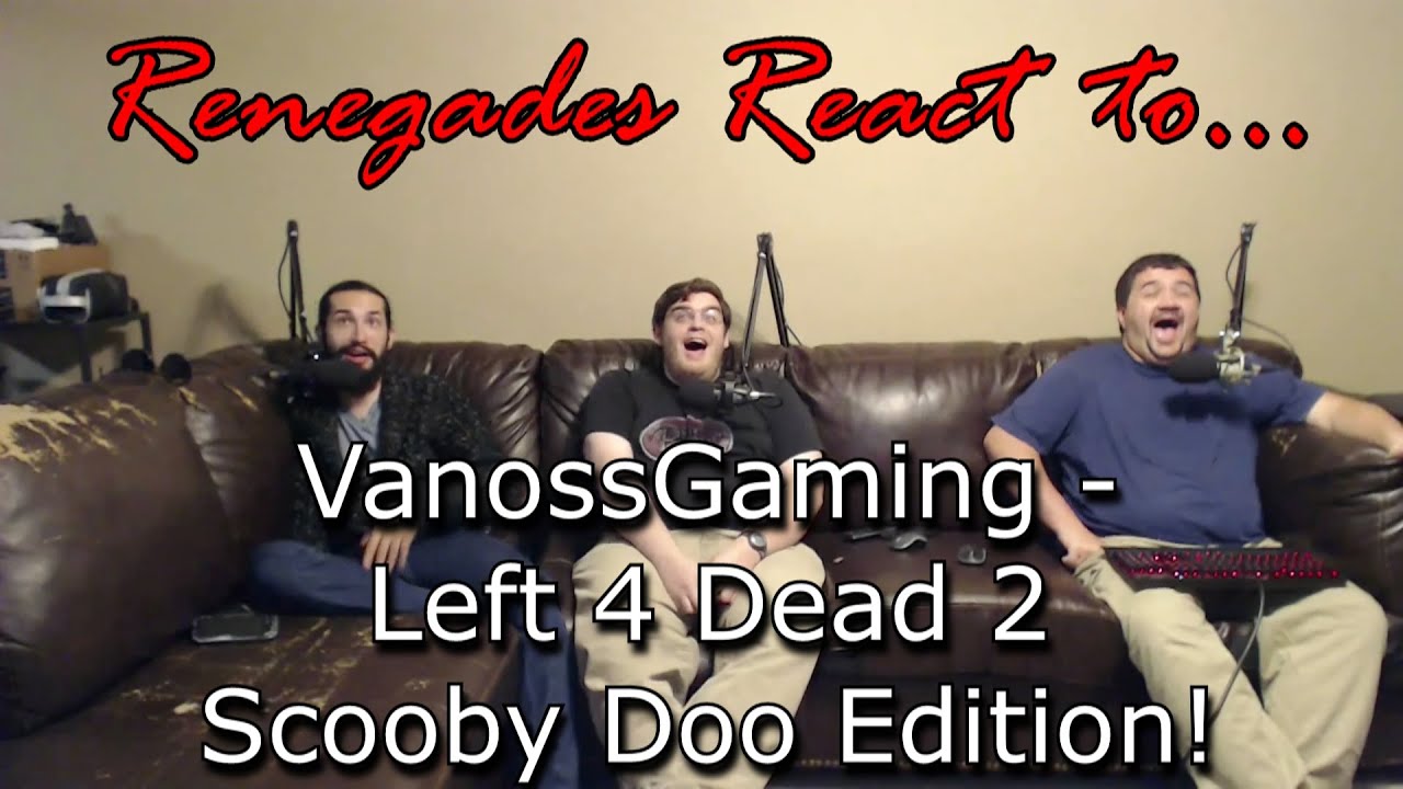 Renegades React to... VanossGaming - Left 4 Dead 2 Scooby Doo Edition reactions 5e