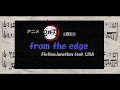 【ピアノ 楽譜】from the edge FictionJunction feat. LiSA アニメ 鬼滅の刃 (kimetu no yaiba / Demon Slayer) ED Piano