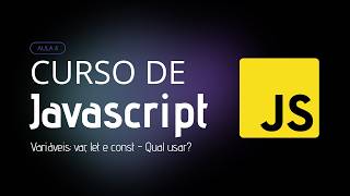 CURSO DE JAVASCRIPT - Variáveis: VAR, LET e CONST [2026]