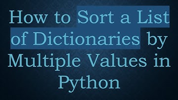 How to Sort a List of Dictionaries by Multiple Values in Python