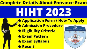 HIHT 2023 Full Details: Notification, Dates, Application, Syllabus, Pattern, Eligibility, Admit Card
